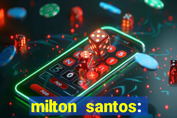 milton santos: biografia resumo